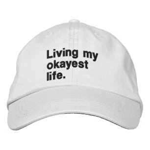 Living my okayest life. funny basic text design embroidered hat