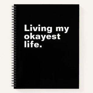 Living my okayest life. funny basic text design notebook