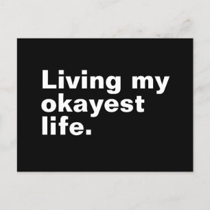 Living my okayest life. funny basic text design postcard