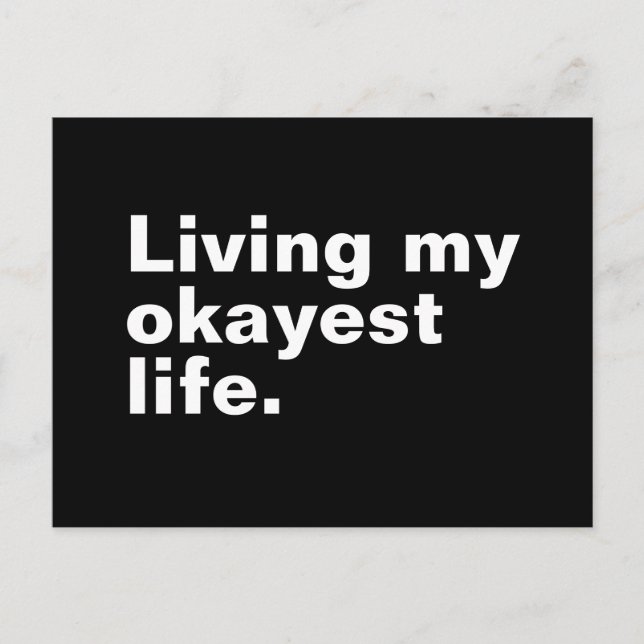 Living my okayest life. funny basic text design postcard (Front)