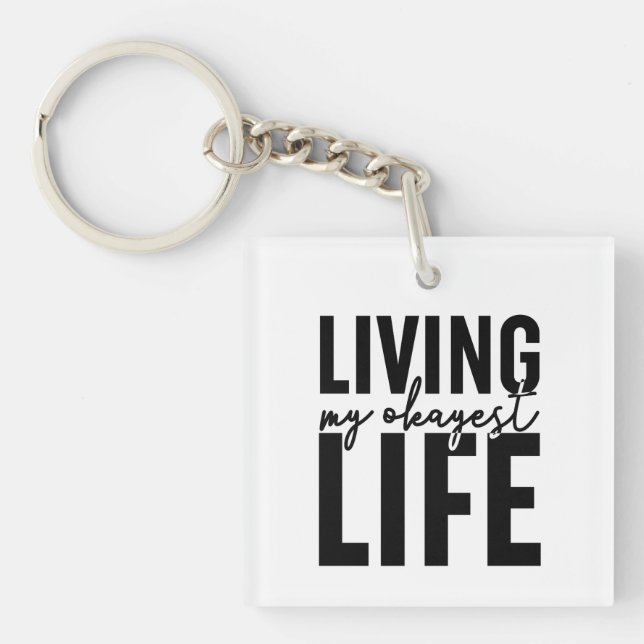 Living My Okayest Life Key Ring (Front)