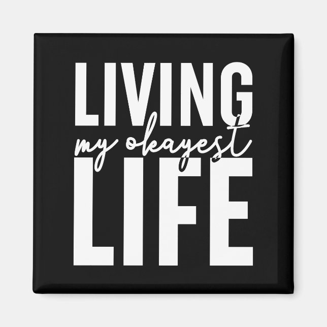 Living My Okayest Life Magnet (Front)