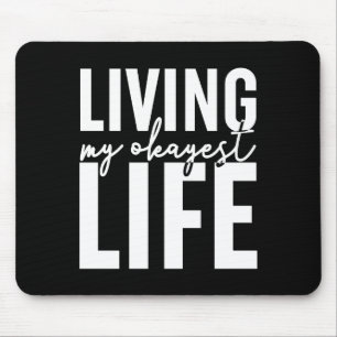 Living My Okayest Life Mouse Mat