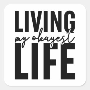 Living My Okayest Life Square Sticker