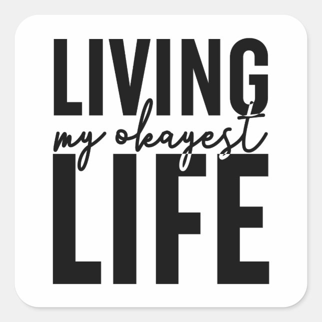 Living My Okayest Life Square Sticker (Front)