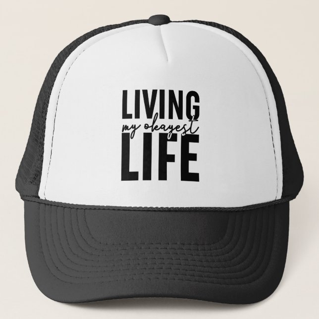 Living My Okayest Life Trucker Hat (Front)