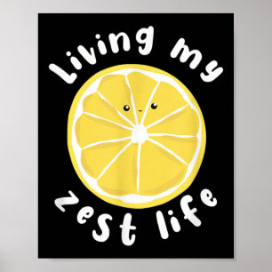 Living My Zest Life Funny Positive Quote  Poster