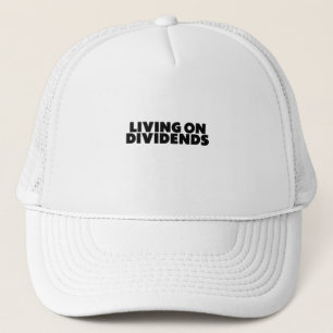 Living On Dividends - Investor Design Trucker Hat