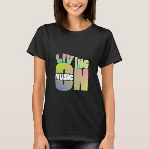Living On Music T-Shirt