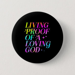 Living Proof Of A Loving God Faith Christian  6 Cm Round Badge