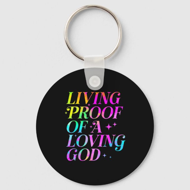 Living Proof Of A Loving God Faith Christian  Key Ring (Front)