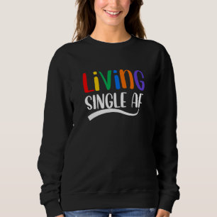 Living Single Af Single Men And Womens Dating Sweatshirt