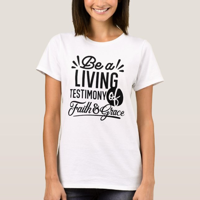 Living Testimony Bible Quote Christian Motivation T-Shirt (Front)
