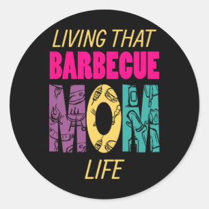 Living That Barbecue Mum Life Bbq Fan Grill Grill  Classic Round Sticker