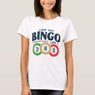 Living That Bingo Life  T-Shirt