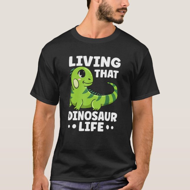 Living That Dinosaur Life Quote For An Iguana T-Shirt (Front)