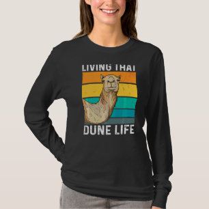 Living That Dune Life Quote For A Camel Fan T-Shirt