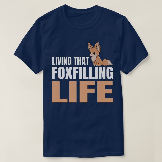Living that fofilling life Pun for a Fennec Fo Fan T-Shirt (Design Front)