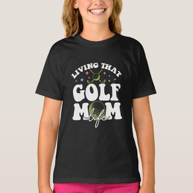 Living That Golf Mum Life, Sport Golf Loving Mum T-Shirt (Front)
