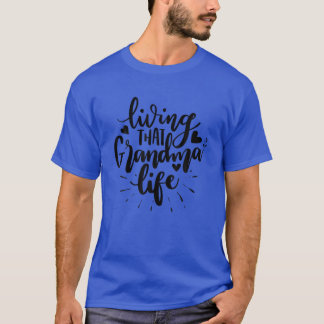 Living That Grandma Life Nana Grandmother T-Shirt