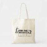 Living That Gymnastics Mum, Gymnastics Lover Tote Bag<br><div class="desc">Living That Gymnastics Mum,  Gymnastics Lover. Funny gymnastics mum gift with sayings or quotes is a great gift for a mummy,  mother or wife who loves gymnastics</div>