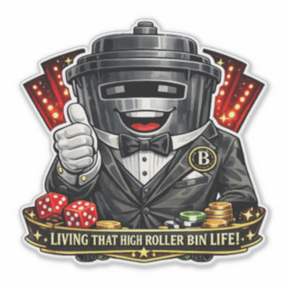Living That High Roller Bin Life - Bin Sticker