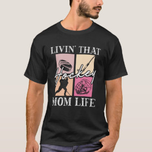Living That Hockey Mum Life Best Mama Ever Mothers T-Shirt