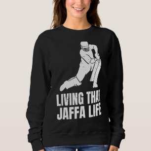 Living That Jaffa Life Quote For A Cricketer Sweatshirt