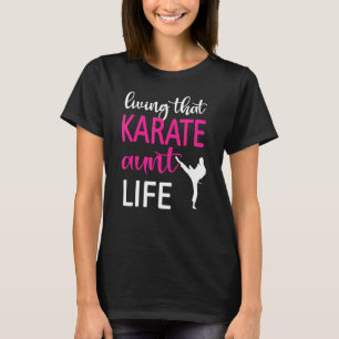 Living That Karate Aunt Life Karate Auntie T-Shirt