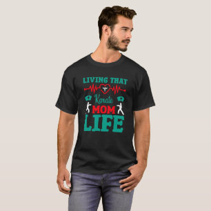 Living That Karate Mum Life Nurse Typography  T-Shirt