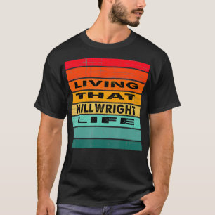 Living That Millwright Life Job Gift T-Shirt