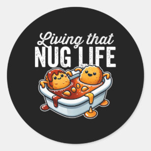 Living That Nug Life Chicken Nuggets In Bbq Sauce  Classic Round Sticker