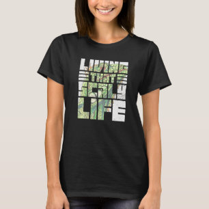 Living That Scaly Life For An Iguana Owner T-Shirt