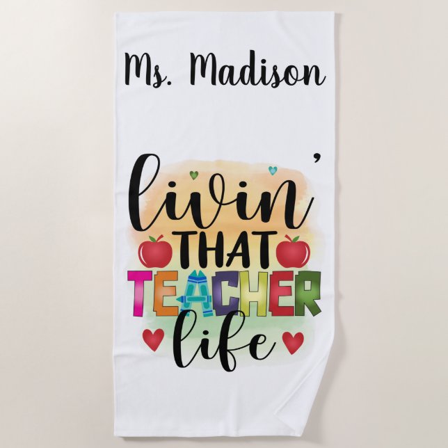 Living That Teacher Life - Gift For Teachers Beach Towel (Front)