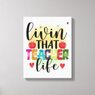 Living That Teacher Life - Gift For Teachers Canvas Print