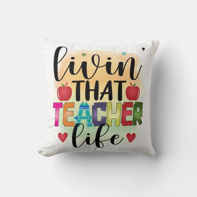 Living That Teacher Life - Gift For Teachers Cushion (Front)
