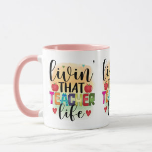 Living That Teacher Life - Gift For Teachers Mug