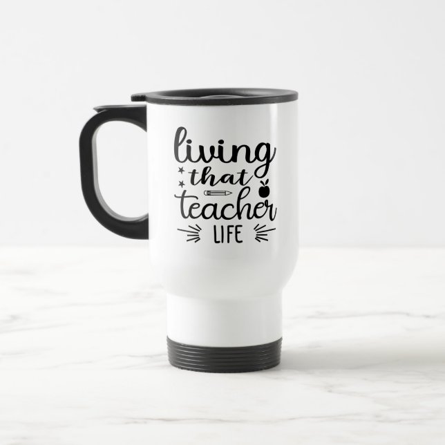 Living that Teacher Life Wordart Travel Mug (Left)