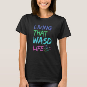 Living That Wasd Life Quote For A Pc Geek T-Shirt