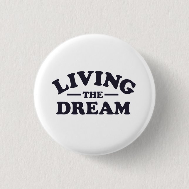 Living the Dream 3 Cm Round Badge (Front)