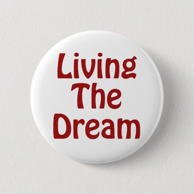 Living The Dream 6 Cm Round Badge (Front)