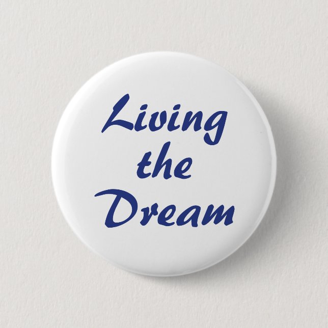 Living the Dream 6 Cm Round Badge (Front)