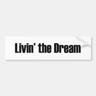 Living The Dream Bumper Sticker