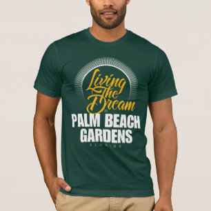 Living the Dream in Palm Beach Gardens T-Shirt
