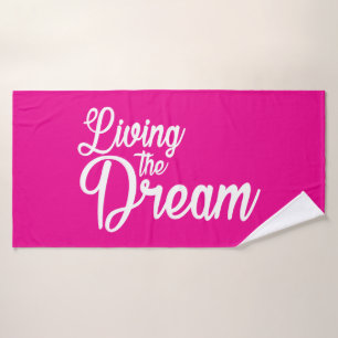 Living The Dream Inspirational Motivational Bath Towel