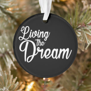 Living The Dream Inspirational Motivational Ornament