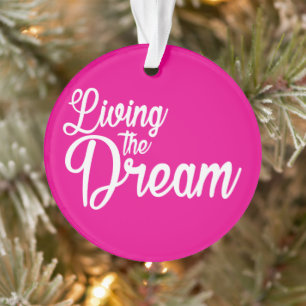 Living The Dream Inspirational Motivational Ornament