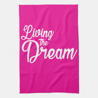 Living The Dream Inspirational Motivational Tea Towel