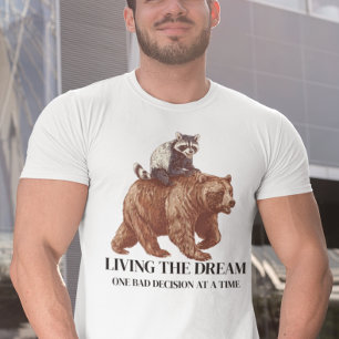 Living the Dream One bad Decision  T-Shirt