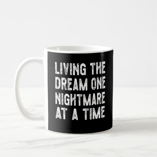 living the dream one nightmare at a time coffee mug (Left)